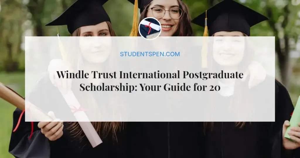 Windle Trust International Postgraduate Scholarship: Your Guide for 2026