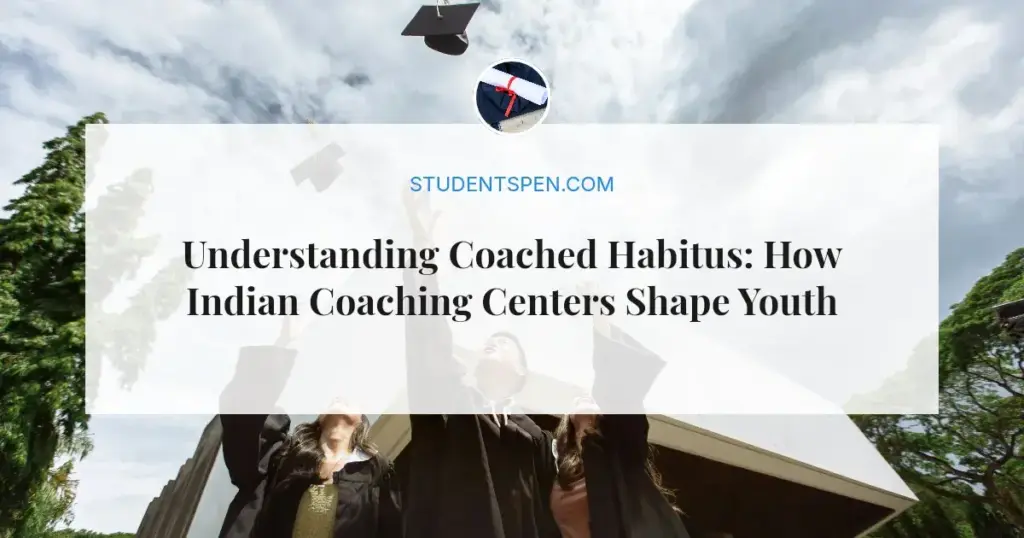 Understanding Coached Habitus: How Indian Coaching Centers Shape Youth Identity