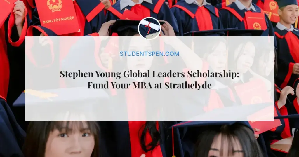 Stephen Young Global Leaders Scholarship: Fund Your MBA at Strathclyde in 2026