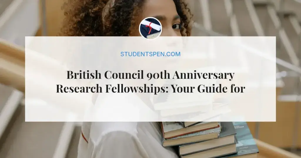 British Council 90th Anniversary Research Fellowships: Your Guide for 2027
