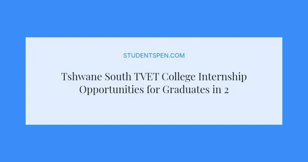 Tshwane South TVET College Internship Opportunities for Graduates in 2026