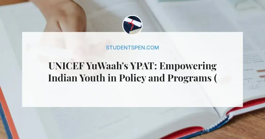 UNICEF YuWaah's YPAT: Empowering Indian Youth in Policy and Programs (2026-2027)