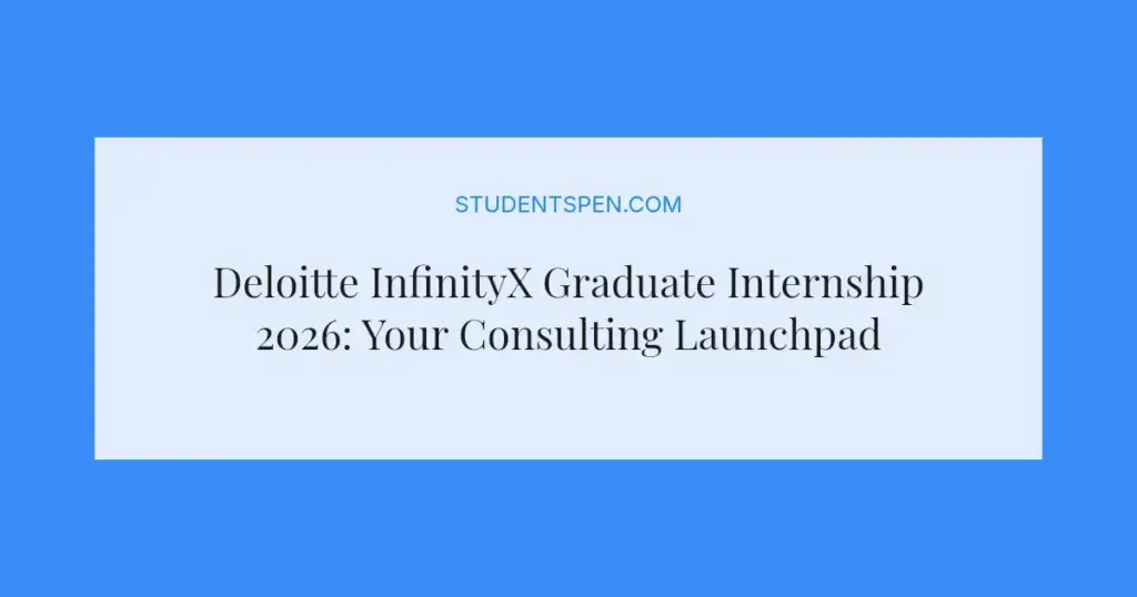 Deloitte InfinityX Graduate Internship 2026: Your Consulting Launchpad