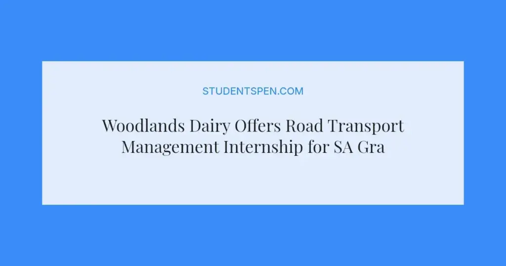 Woodlands Dairy Offers Road Transport Management Internship for SA Graduates