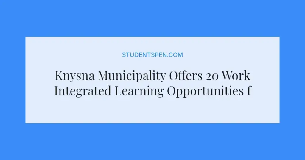 Knysna Municipality Offers 20 Work Integrated Learning Opportunities for Youth in 2026