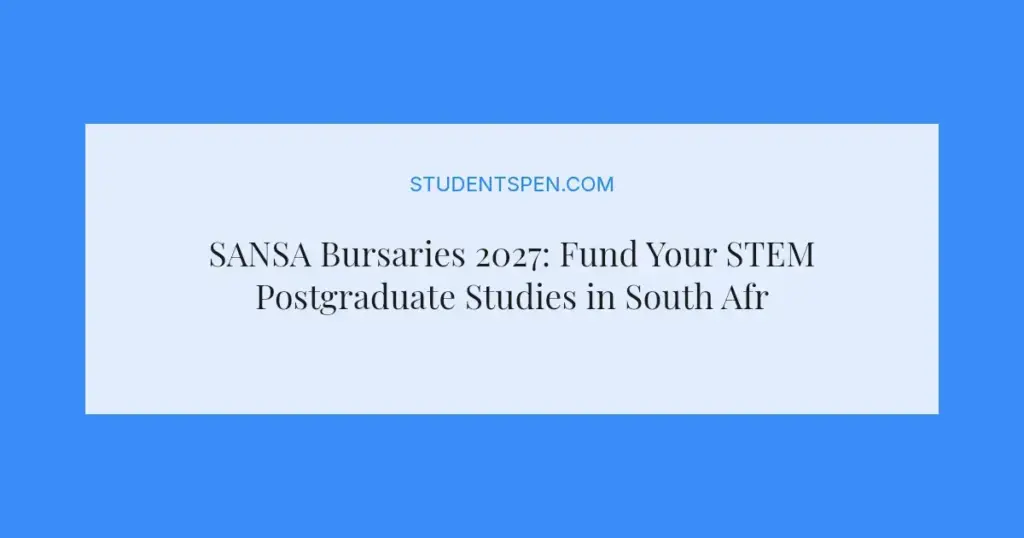 SANSA Bursaries 2027: Fund Your STEM Postgraduate Studies in South Africa
