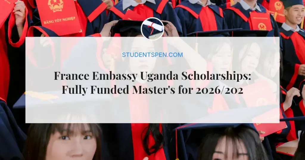 France Embassy Uganda Scholarships: Fully Funded Master's for 2026/2027