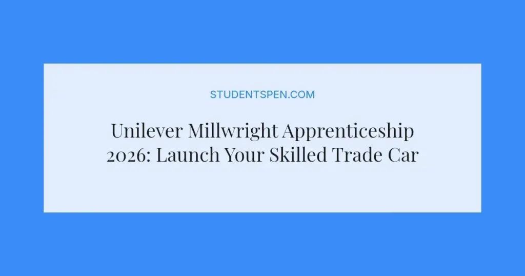 Unilever Millwright Apprenticeship 2026: Launch Your Skilled Trade Career