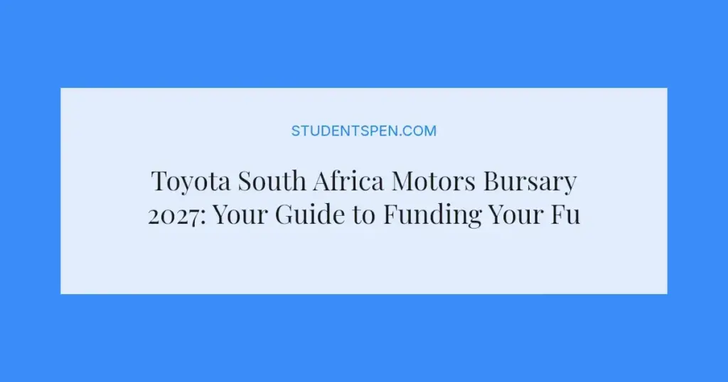 Toyota South Africa Motors Bursary 2027: Your Guide to Funding Your Future