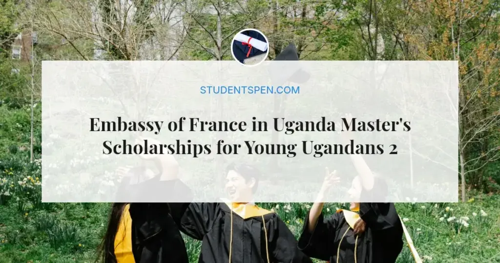Embassy of France in Uganda Master's Scholarships for Young Ugandans 2026