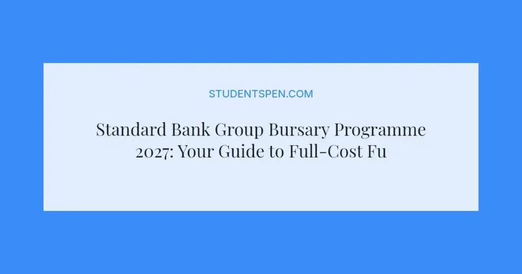 Standard Bank Group Bursary Programme 2027: Your Guide to Full-Cost Funding