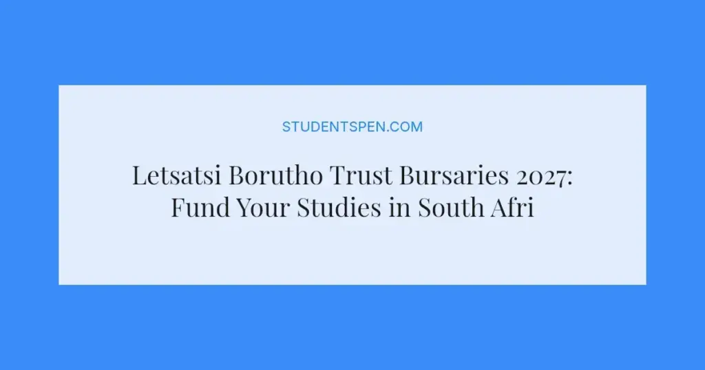 Letsatsi Borutho Trust Bursaries 2027: Fund Your Studies in South Africa