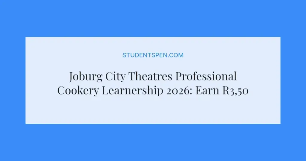 Joburg City Theatres Professional Cookery Learnership 2026: Earn R3,500 Monthly