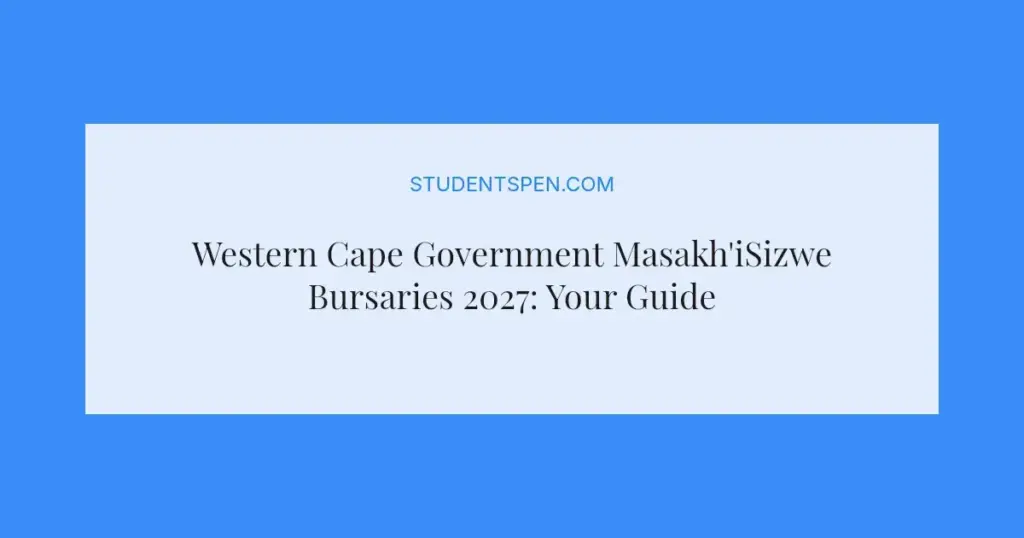 Western Cape Government Masakh'iSizwe Bursaries 2027: Your Guide