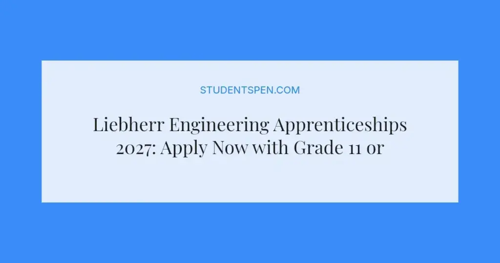 Liebherr Engineering Apprenticeships 2027: Apply Now with Grade 11 or N2