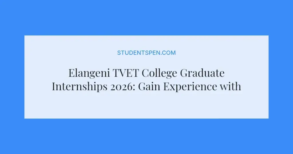 Elangeni TVET College Graduate Internships 2026: Gain Experience with R6 000 Stipend