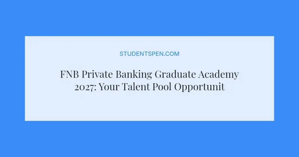 FNB Private Banking Graduate Academy 2027: Your Talent Pool Opportunity