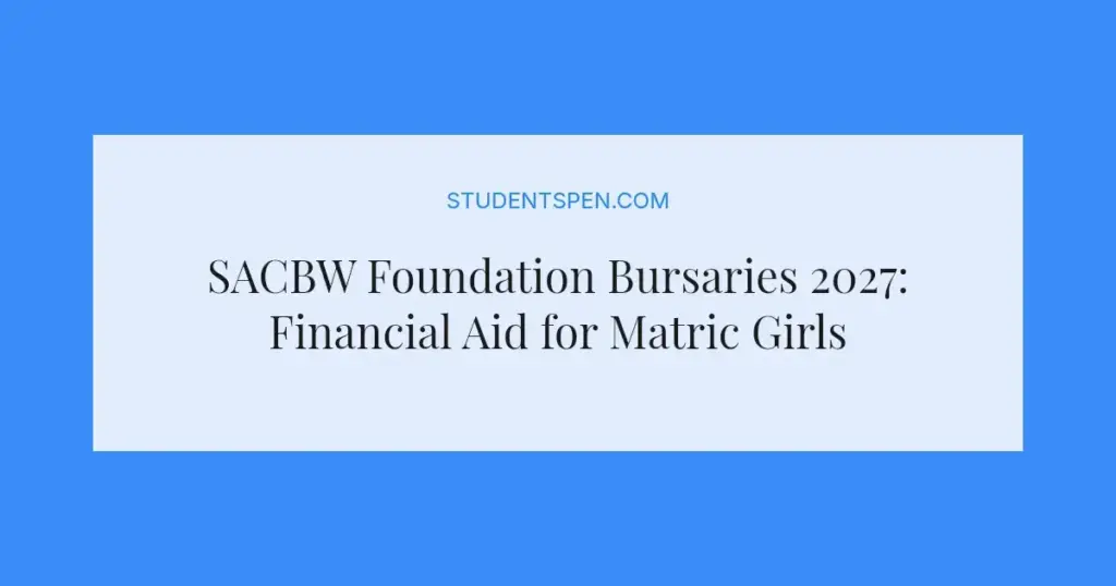 SACBW Foundation Bursaries 2027: Financial Aid for Matric Girls