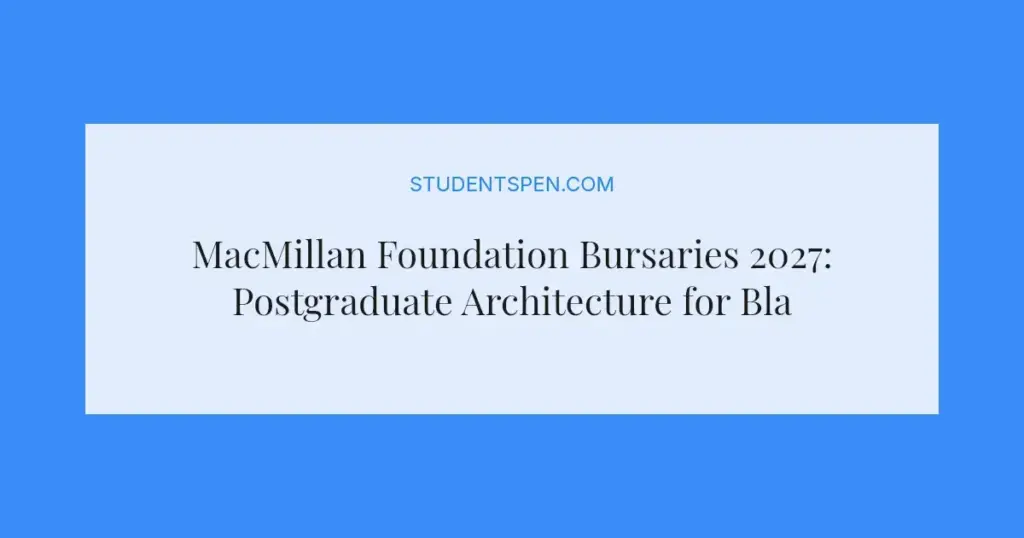 MacMillan Foundation Bursaries 2027: Postgraduate Architecture for Black Female Students