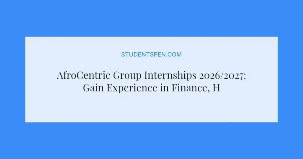 AfroCentric Group Internships 2026/2027: Gain Experience in Finance, HR, Law & More