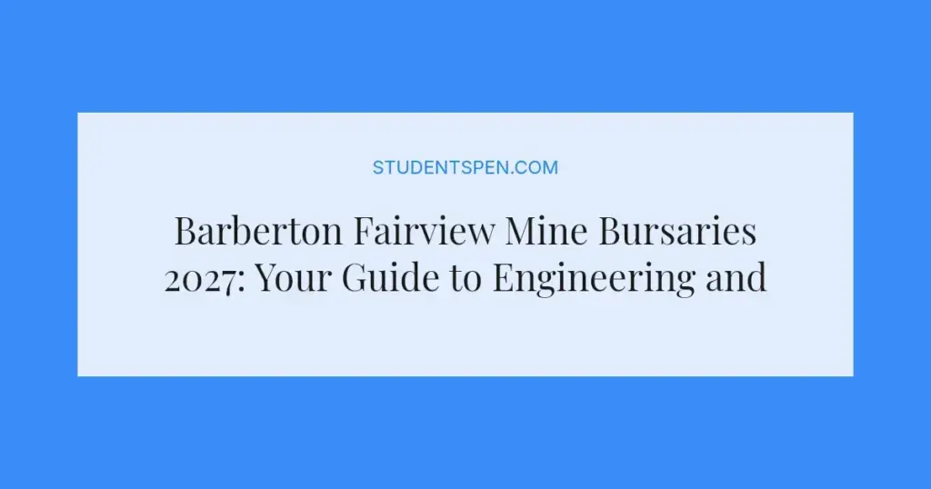 Barberton Fairview Mine Bursaries 2027: Your Guide to Engineering and Geology Study Support