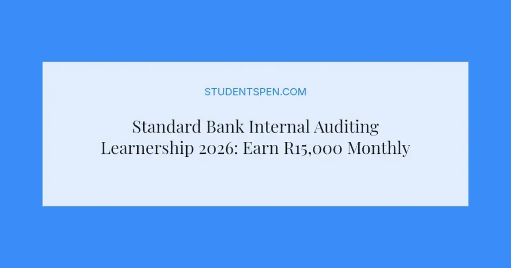 Standard Bank Internal Auditing Learnership 2026: Earn R15,000 Monthly