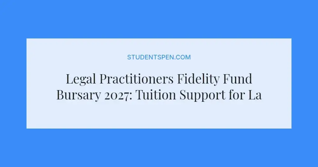 Legal Practitioners Fidelity Fund Bursary 2027: Tuition Support for Law Students