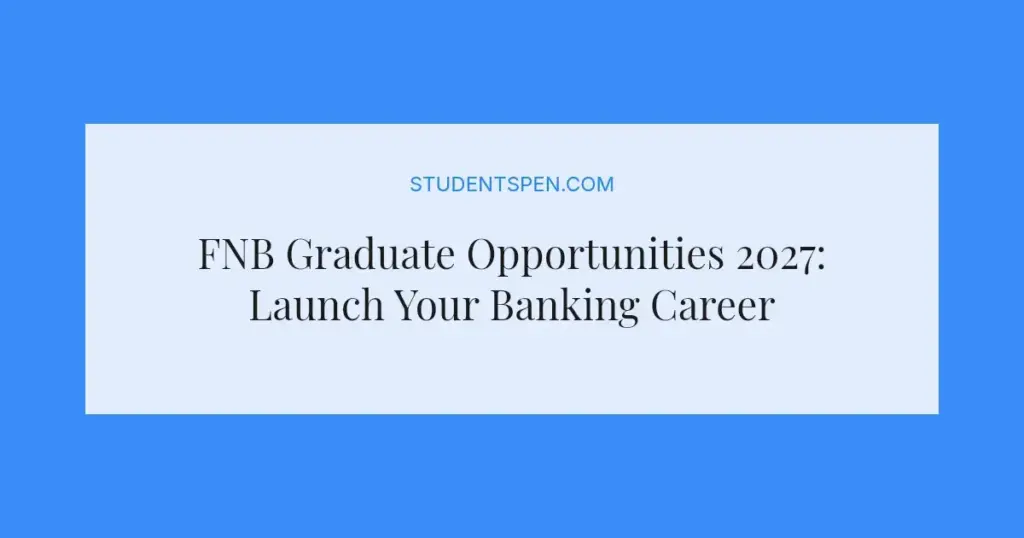 FNB Graduate Opportunities 2027: Launch Your Banking Career