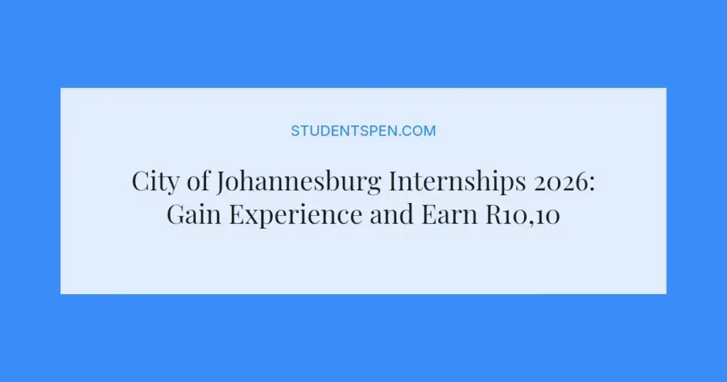 City of Johannesburg Internships 2026: Gain Experience and Earn R10,109.86 Monthly