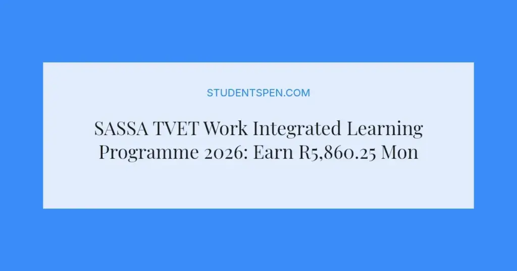 SASSA TVET Work Integrated Learning Programme 2026: Earn R5,860.25 Monthly
