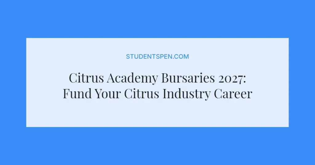 Citrus Academy Bursaries 2027: Fund Your Citrus Industry Career
