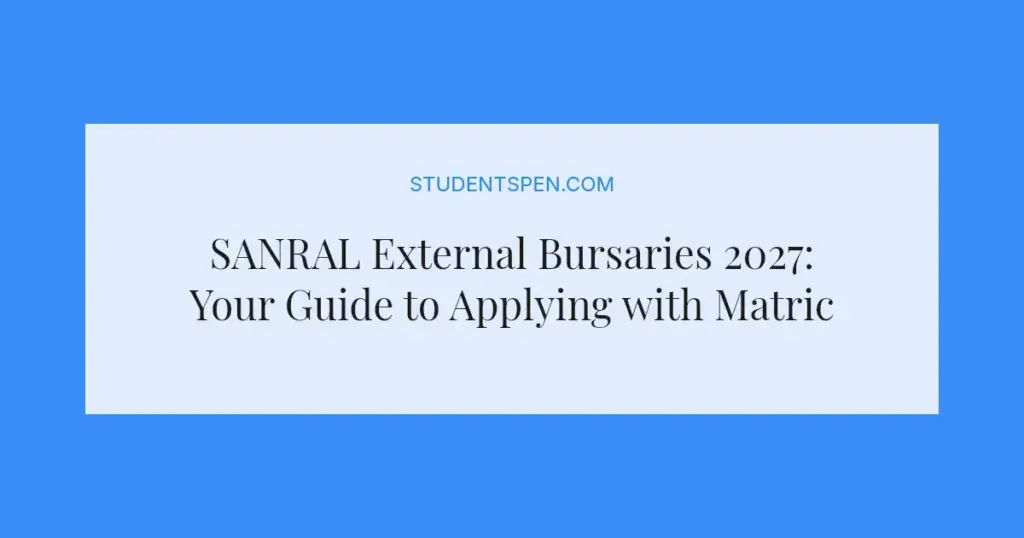SANRAL External Bursaries 2027: Your Guide to Applying with Matric