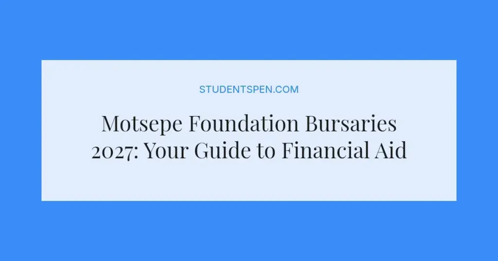 Motsepe Foundation Bursaries 2027: Your Guide to Financial Aid