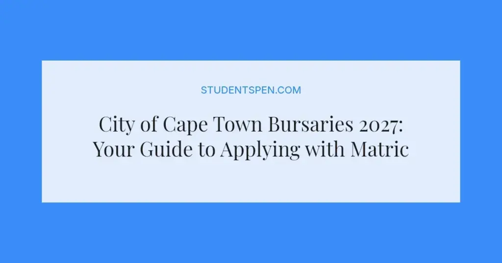 City of Cape Town Bursaries 2027: Your Guide to Applying with Matric