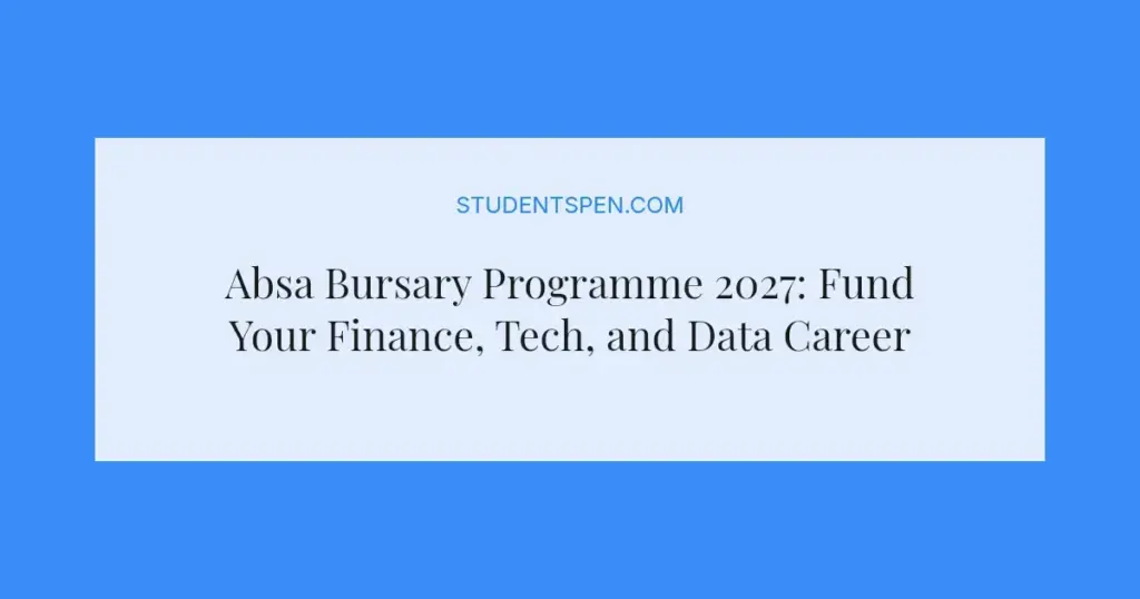 Absa Bursary Programme 2027: Fund Your Finance, Tech, and Data Career