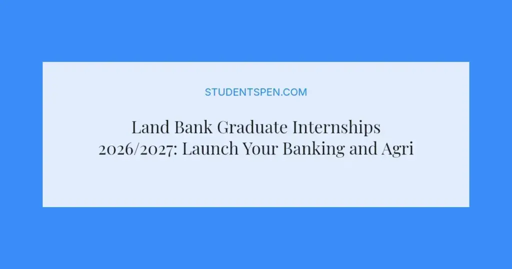 Land Bank Graduate Internships 2026/2027: Launch Your Banking and Agriculture Career