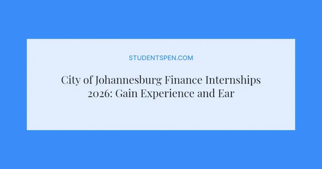 City of Johannesburg Finance Internships 2026: Gain Experience and Earn Up To R10,109.86 Monthly