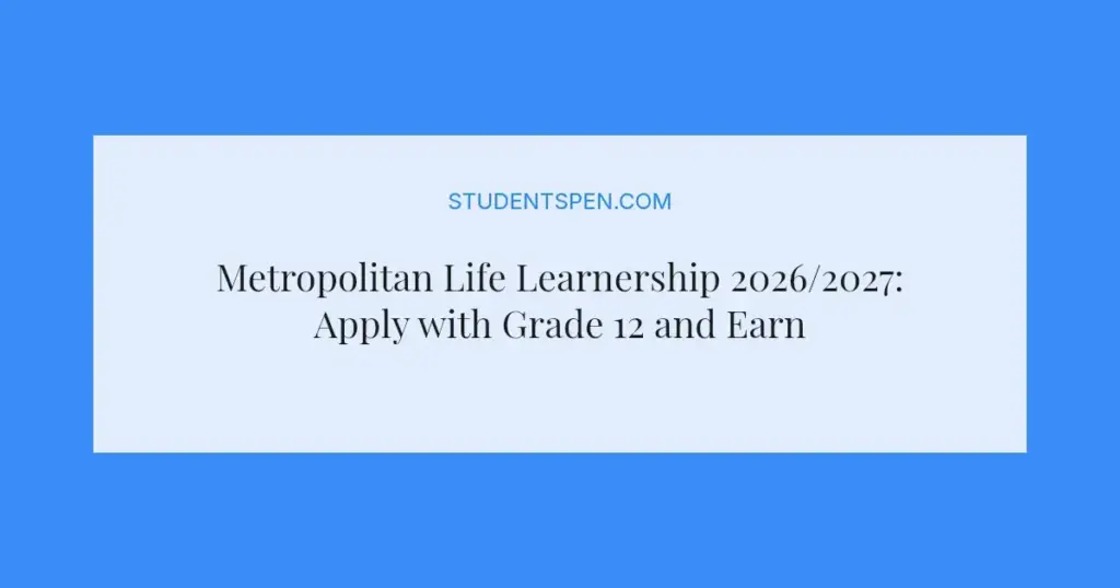 Metropolitan Life Learnership 2026/2027: Apply with Grade 12 and Earn a Stipend