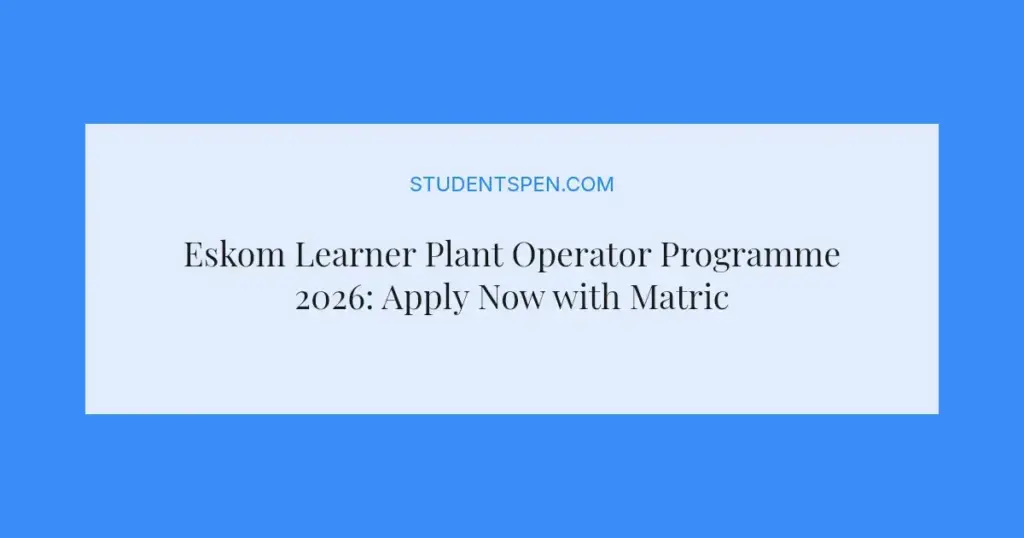 Eskom Learner Plant Operator Programme 2026: Apply Now with Matric