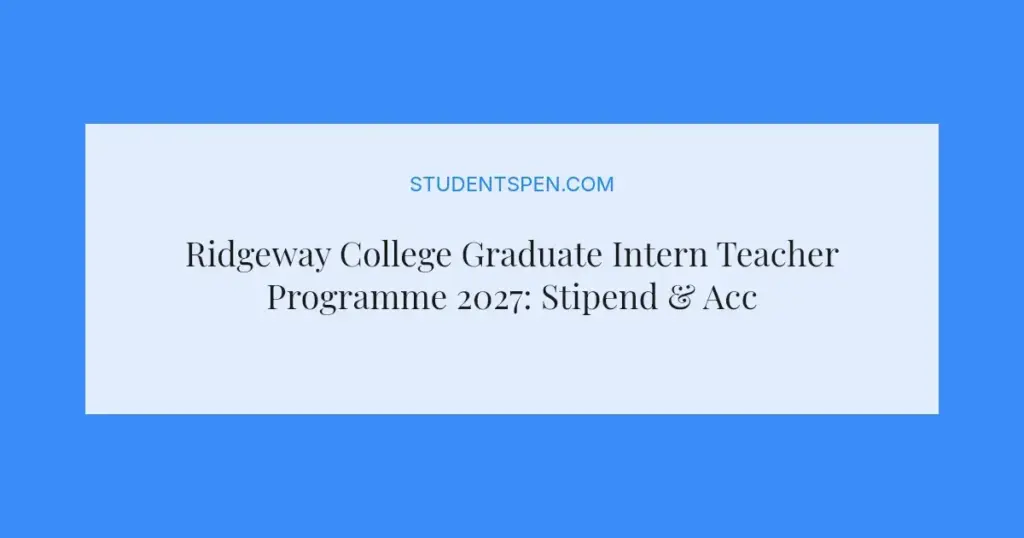 Ridgeway College Graduate Intern Teacher Programme 2027: Stipend & Accommodation Details