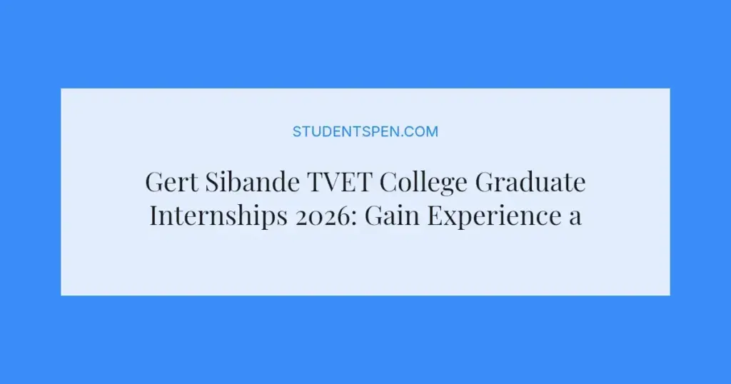 Gert Sibande TVET College Graduate Internships 2026: Gain Experience and Earn Up To R7,500