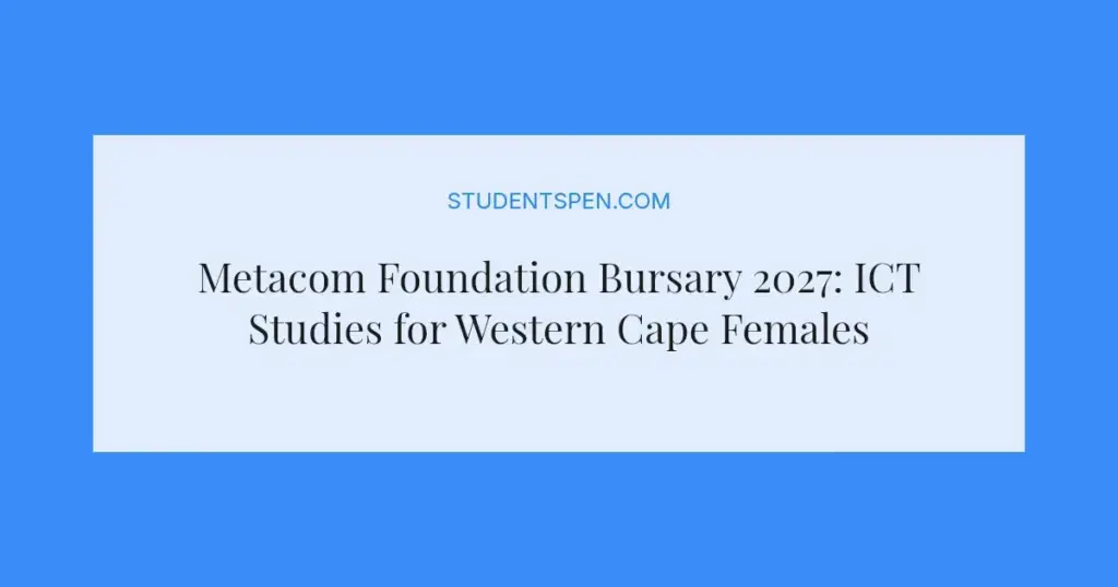 Metacom Foundation Bursary 2027: ICT Studies for Western Cape Females