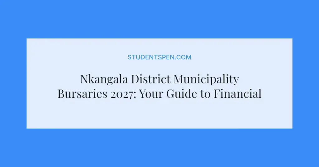 Nkangala District Municipality Bursaries 2027: Your Guide to Financial Aid