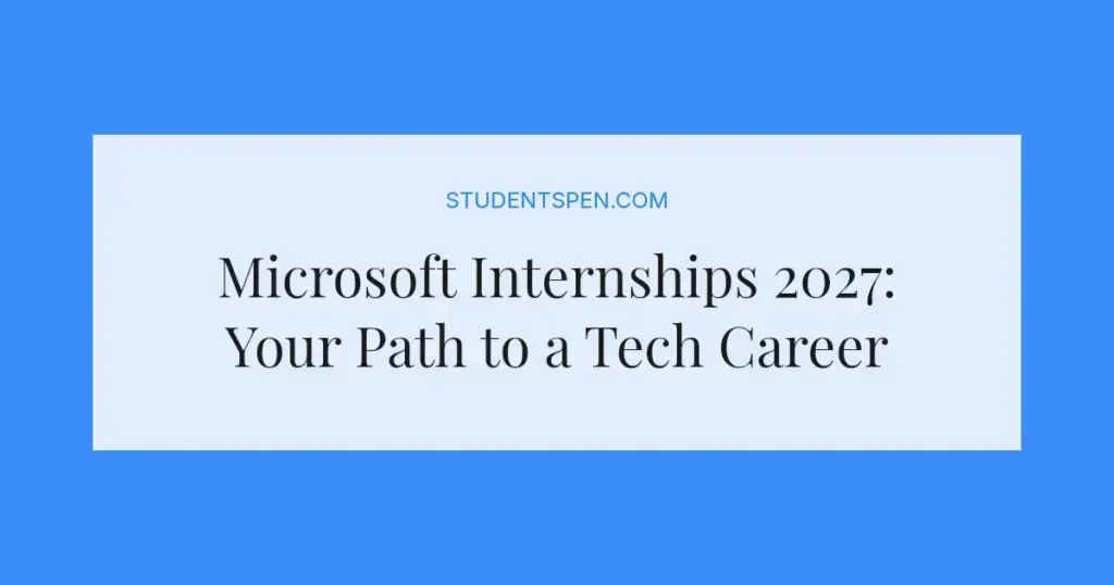 Microsoft Internships 2027: Your Path to a Tech Career