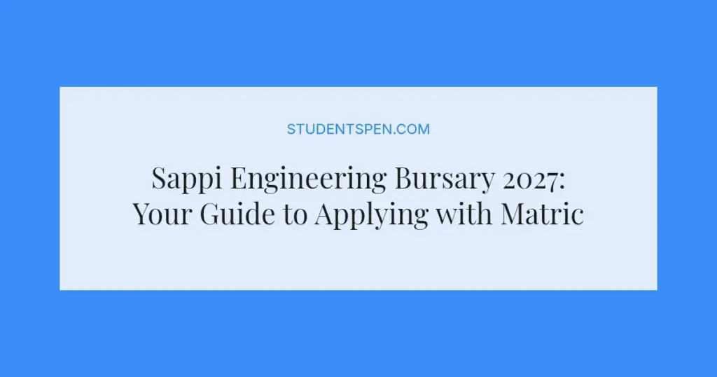 Sappi Engineering Bursary 2027: Your Guide to Applying with Matric