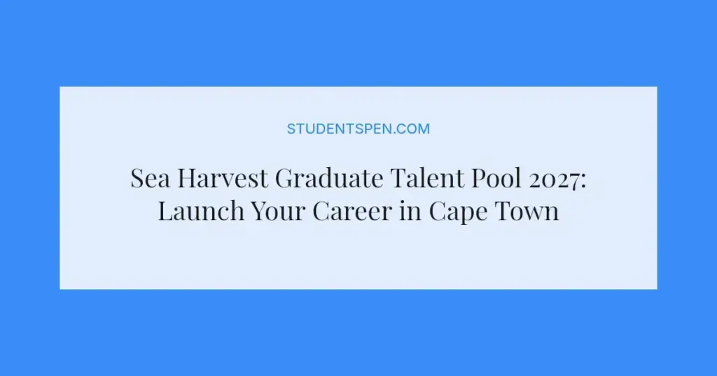 Sea Harvest Graduate Talent Pool 2027: Launch Your Career in Cape Town