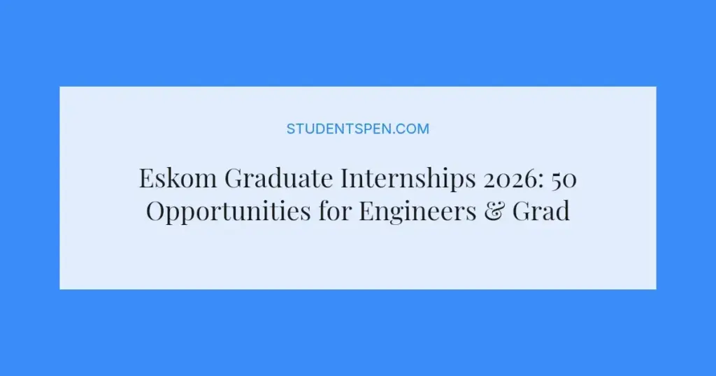 Eskom Graduate Internships 2026: 50 Opportunities for Engineers & Graduates