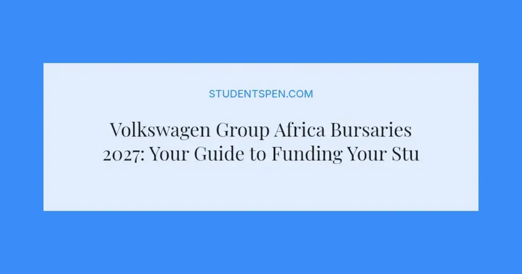 Volkswagen Group Africa Bursaries 2027: Your Guide to Funding Your Studies