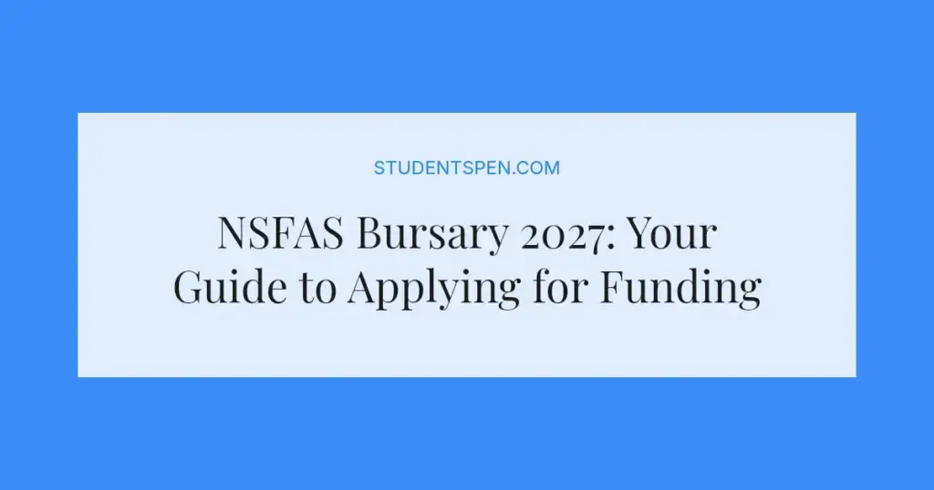 NSFAS Bursary 2027: Your Guide to Applying for Funding