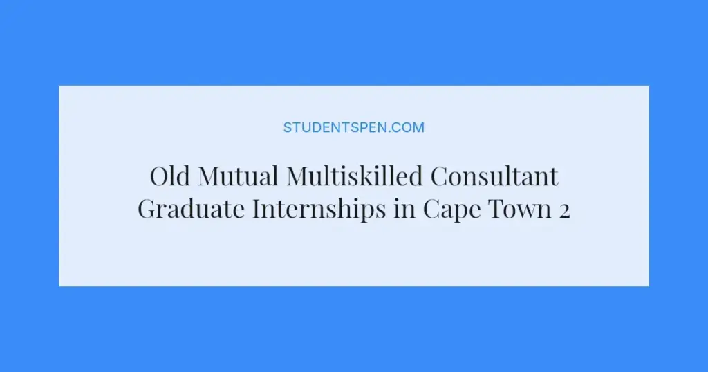 Old Mutual Multiskilled Consultant Graduate Internships in Cape Town 2026/2027